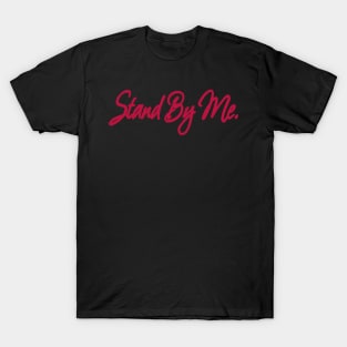 stand by me T-Shirt